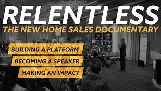 RELENTLESS - The New Home Sales Documentary