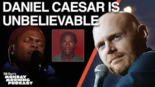 Bill Burr Discover's Daniel Caesar's 'Who Knows' | Bill Burr