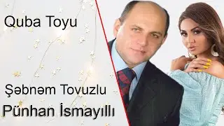 P&uuml;nhan İsmayıllı. Şəbnəm Tovuzlu. Quba toyu.