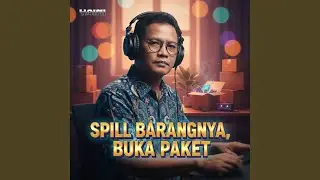 Spill Barangnya, Buka Paket