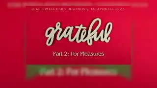 Grateful for Pleasures | 4 P's I'm Grateful For | Devotional