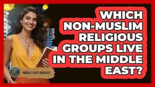 Which Non-Muslim Religious Groups Live In The Middle East?