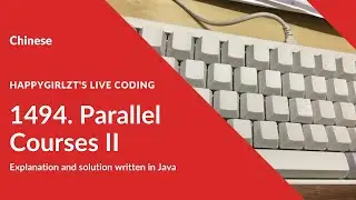[Chinese] LeetCode 1494. Parallel Courses II