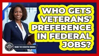 Who Gets Veterans' Preference In Federal Jobs? - Inside the Executive Branch