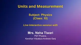 Live Interaction on PMeVIDYA : Units and Measurement     Subject: Physics     Class: XI