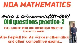 NDA MATHEMATICS MATRIX & DET OLD QUESTIONS-( Q21- Q50)