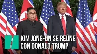 Donald Trump se reúne con Kim Jong-Un