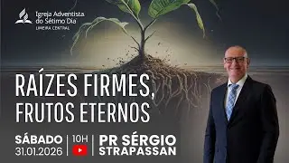 RAÍZES FIRMES, FRUTOS ETERNOS | PR SÉRGIO STRAPASSAN | 31.01.26 | LIMEIRA CENTRAL