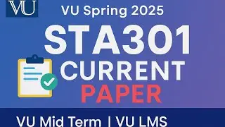 STA301 Current Paper | Spring 2025 | VU Mid Term