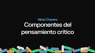 Componentes del Pensamiento Crítico - Alicia Chavero | Fundación Luckia