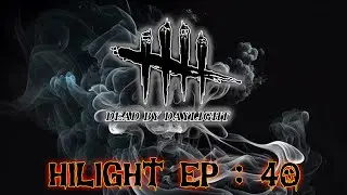Dead By Daylight [ HILIGHT ] - EP : 40 | ozirist