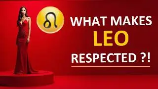 LEO: What makes Zodiac sign respected? - 11 reasons