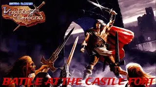 Knights of the Round: Battle at the Castle Fort (Remix)