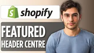 How to Center Featured Collection Header on Shopify | Step-by-Step Tutorial 2025