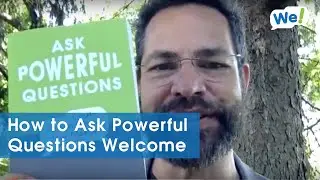 How to Ask Powerful Questions Welcome