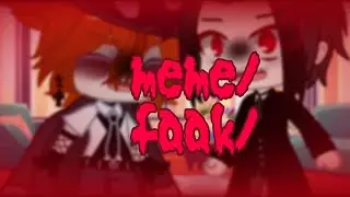 Meme/&bull;faak&bull;/ [🌈Gacha cled🌈] &deg;BSD&deg;