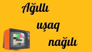 Ağıllı uşaq nağılı + təhlil