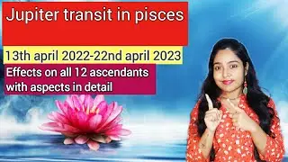 Jupiter transit in pisces||prediction for all 12 ascendant signs||april 2022-2023||soul awakening||