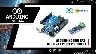 Arduino Modbus Ep. 2 - Building a Prototype Board 🛠️