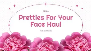 Pretties For Your Face Haul