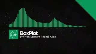 BoxPlot - My Non-Existent Friend, Alice