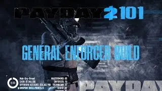 Payday 2 101: General Enforcer Build (with Fugitive)