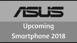 Asus Best 5 Upcoming Smartphone 2018