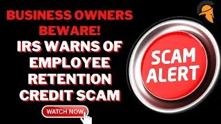 Business Owners &ndash; Beware of Employee Retention Credit Scam