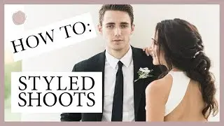 How to Plan a Styled Shoot | Part 2