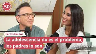 050. La adolescencia no es el problema, los padres lo son con Carlos Galdós