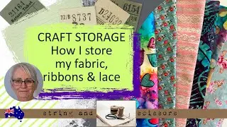 Craft Storage: How I store my fabric, ribbons and lace