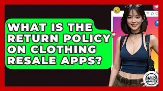 What Is The Return Policy On Clothing Resale Apps? - Trend Unwrapper