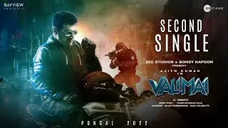 Valimai Second Single Track Release &ndash; Ajith Kumar &ndash; H Vinoth - Yuvan Valimai Song Update
