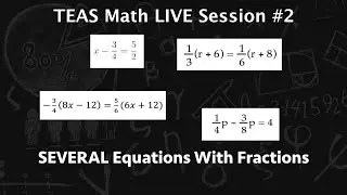 TEAS Math Live Session #2 - SEVERAL Equations With Fractions