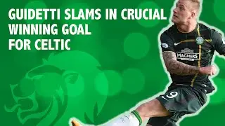 Guidetti scores crucial winning goal for Celtic