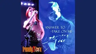 Answer to &rsaquo;Take on Me&lsaquo; (English Version)