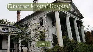 Elmcrest mental Hospital: Abandoned, Roadside and Historic