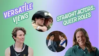Versatile Views S1EP6 - Straight Actors, Queer Roles