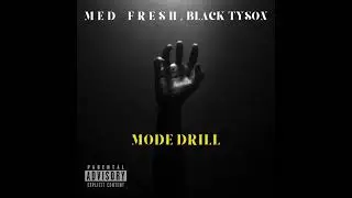 Med fresh - MODE DRILL - feat Black tyson