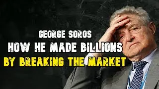 George Soros: How He Made Billions by Breaking the Market💰