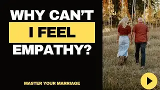 Why Empathy Disappears in Marriage&mdash;And How to Get It Back
