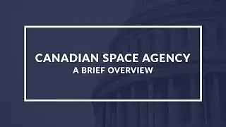Canadian Space Agency: Understanding Canada's Role in Space - Quick Overview