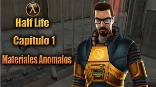 Half Life 1 Capitulo 1 Materiales Anomalos En Espa&ntilde;ol