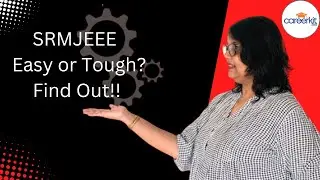 All About SRMJEEE 2025 | Exam Pattern, Fees, Placement | Careerkit 365|Monika Gupta