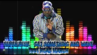 Super Blue - Get Something And Wave [1991 Road March]