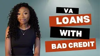 Qualify for a VA Home Loan with BAD CREDIT