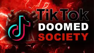 How TikTok Ruined Society for Worse | The Most Dangerous App Ever Built