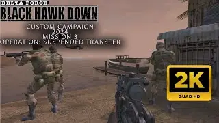 Delta Force Black Hawk Down: Custom Mogadishu Campaign [2K] - Mission 03: Suspended Transfer [2024]