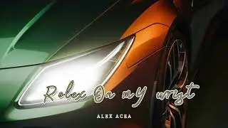 ALEX ACEA - Rolex On my Wrist #carmusic #goodvibes