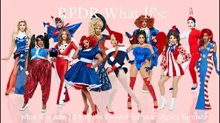What if season 12 had the lip sync for your legacy format?